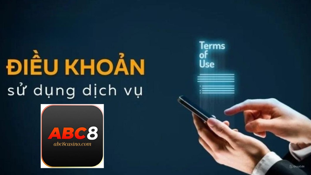 Những quy định về điều khoản sử dụng dịch vụ Abc8 người chơi cần lưu ý