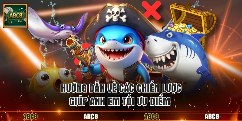 Hướng dẫn về các chiến lược giúp anh em tối ưu điểm