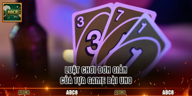 Luật chơi đơn giản của tựa game bài Uno