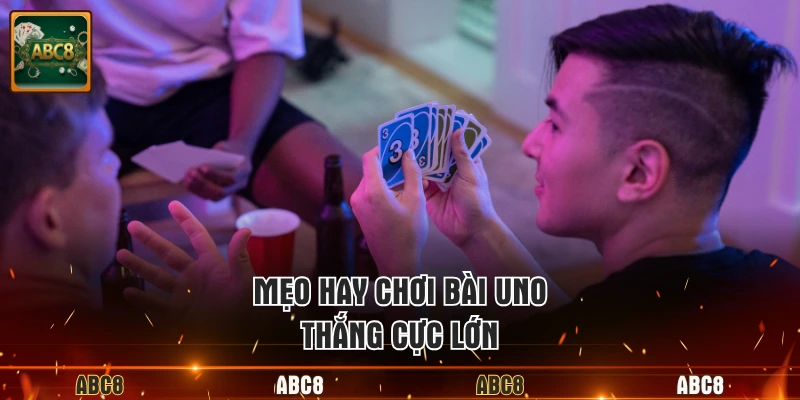 Mẹo hay chơi bài Uno thắng cực lớn