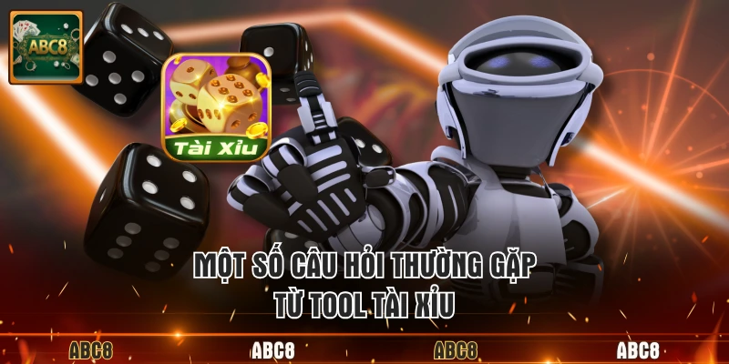 Một số câu hỏi thường gặp từ tool tài xỉu