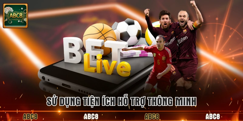 Sử dụng tiện ích hỗ trợ thông minh